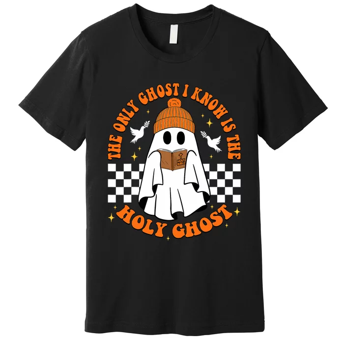 The Only Ghost I Know Is The Holy Ghost Halloween Boo Bible Premium T-Shirt