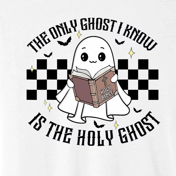 The Only Ghost I Know Is The Holy Ghost Funny Halloween ChromaSoft Performance T-Shirt