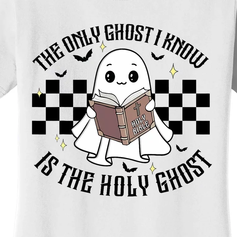 The Only Ghost I Know Is The Holy Ghost Funny Halloween Women's T-Shirt