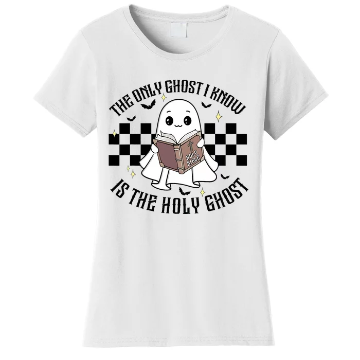 The Only Ghost I Know Is The Holy Ghost Funny Halloween Women's T-Shirt