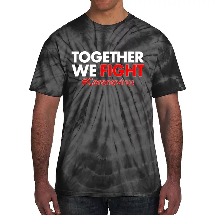 Together We Fight #Coronavirus Support Tie-Dye T-Shirt