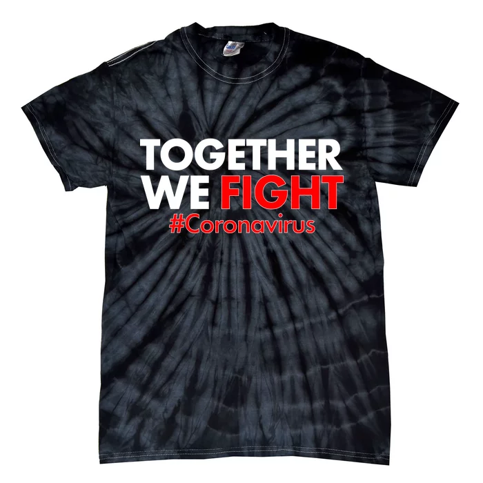 Together We Fight #Coronavirus Support Tie-Dye T-Shirt