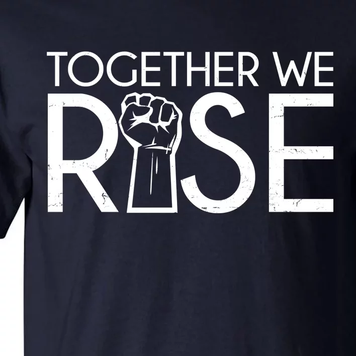 Together We Rise Protest Support Unite Tall T-Shirt