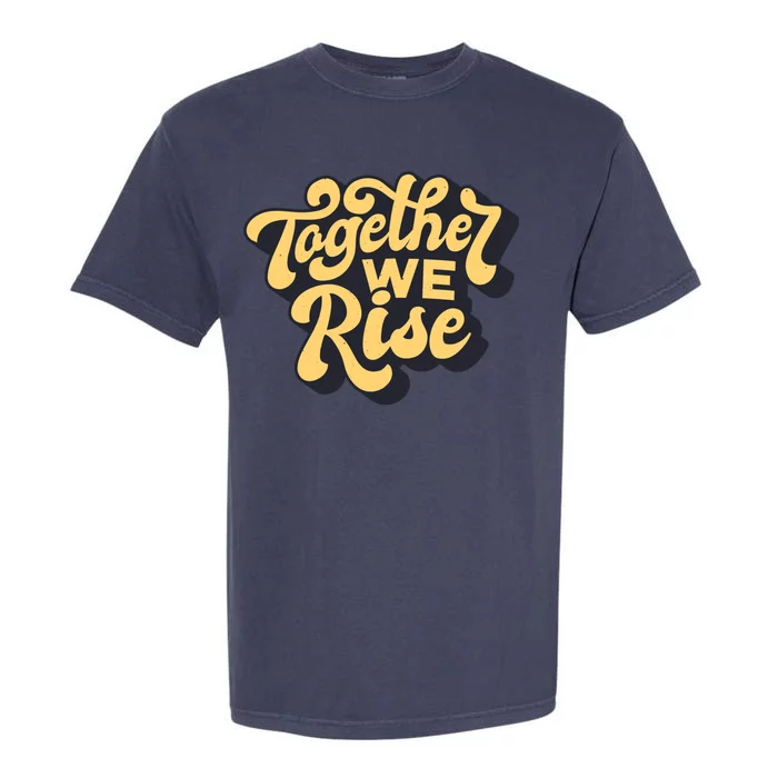 Together We Rise Retro Garment-Dyed Heavyweight T-Shirt