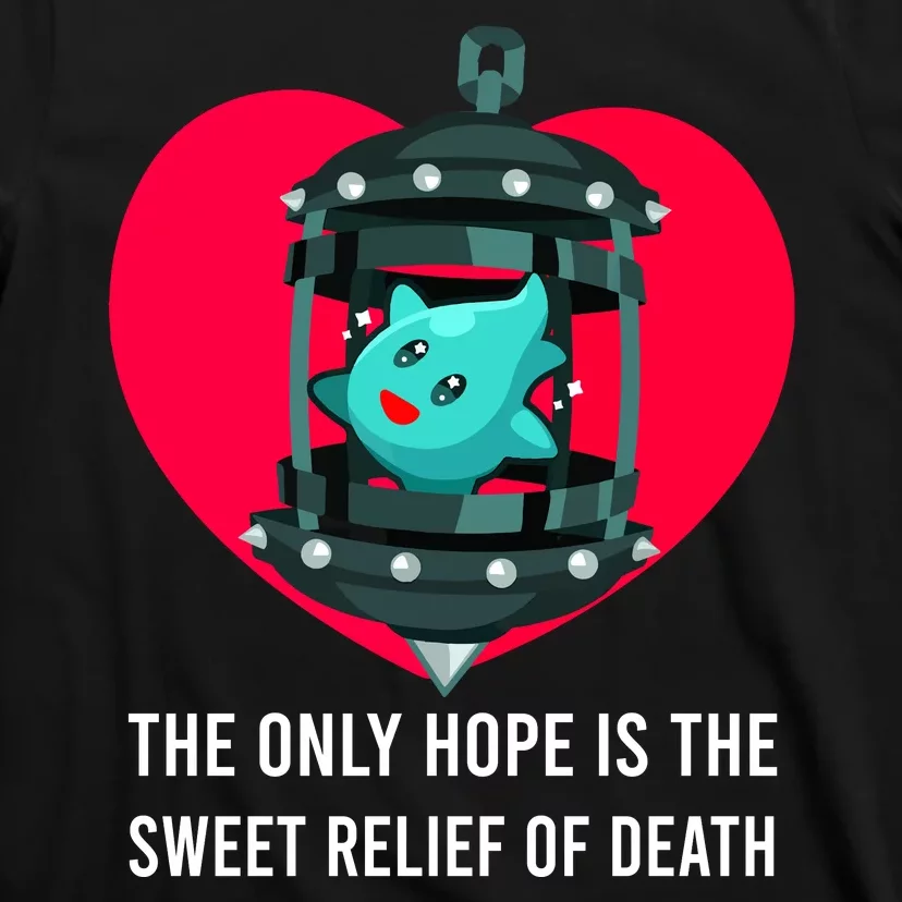 The Only Hope Is The Sweet Relief Of Death T-Shirt