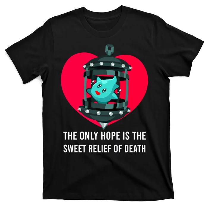 The Only Hope Is The Sweet Relief Of Death T-Shirt