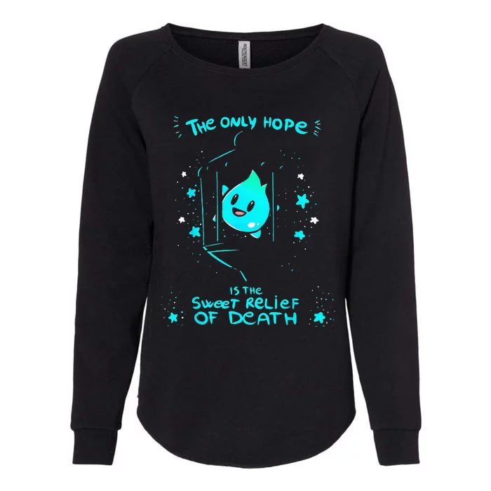 The Only Hope Is The Sweet Relief Of Death Womens California Wash Sweatshirt