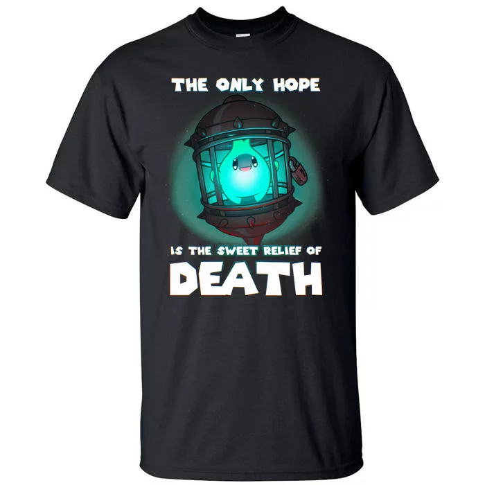 The Only Hope Is The Sweet Relief Of Death Luma Star Tall T-Shirt