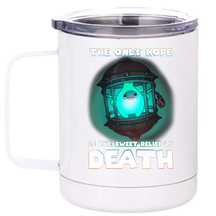 The Only Hope Is Sweet Relief Of Death Luma Star Theres No Sun Front & Back 12oz Stainless Steel Tumbler Cup