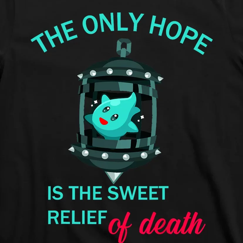 The Only Hope Is The Sweet Relief Of Death T-Shirt