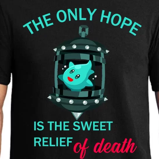 The Only Hope Is The Sweet Relief Of Death Pajama Set