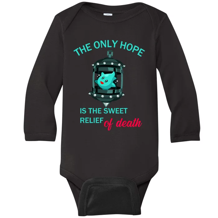 The Only Hope Is The Sweet Relief Of Death Baby Long Sleeve Bodysuit