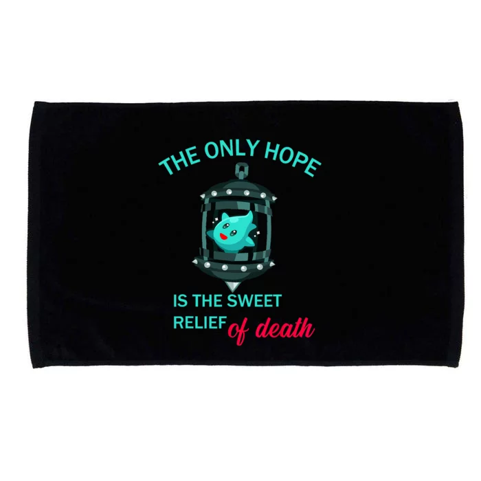 The Only Hope Is The Sweet Relief Of Death Microfiber Hand Towel