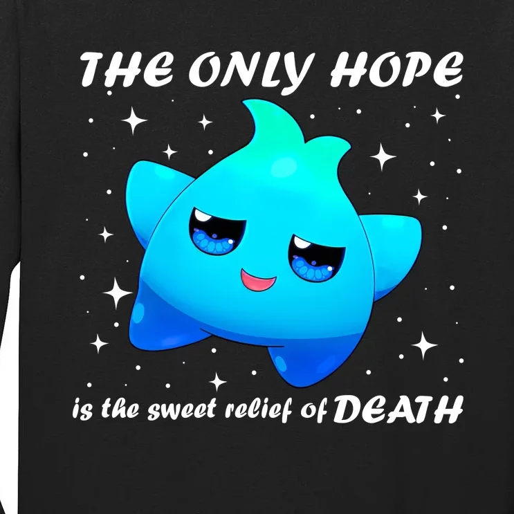 The Only Hope Is The Sweet Relief Of Death Luma Star Tall Long Sleeve T-Shirt