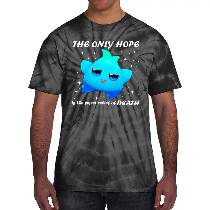 The Only Hope Is The Sweet Relief Of Death Luma Star Tie-Dye T-Shirt