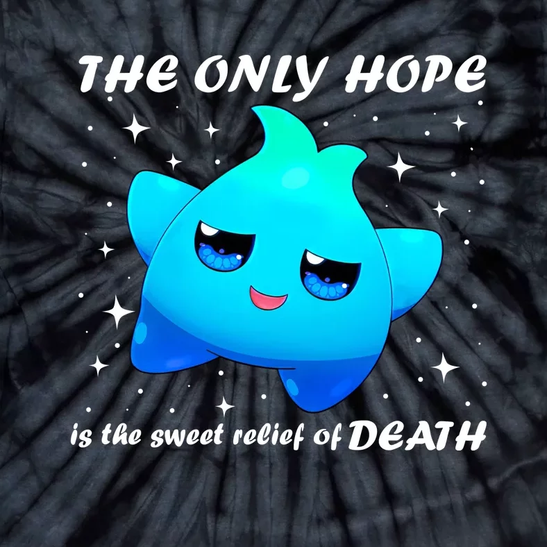 The Only Hope Is The Sweet Relief Of Death Luma Star Tie-Dye T-Shirt