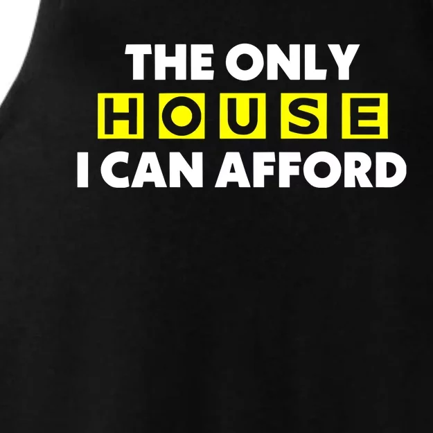 The Only House I Can Afford Limited Ladies Tri-Blend Wicking Tank