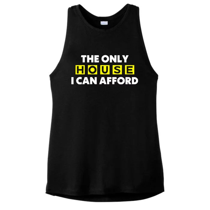 The Only House I Can Afford Limited Ladies Tri-Blend Wicking Tank