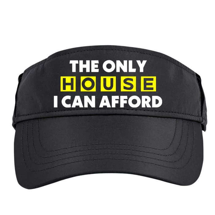 The Only House I Can Afford Limited Adult Drive Performance Visor