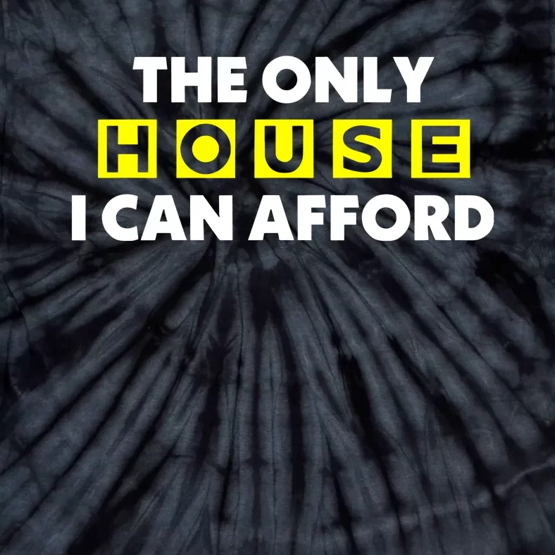 The Only House I Can Afford Limited Tie-Dye T-Shirt