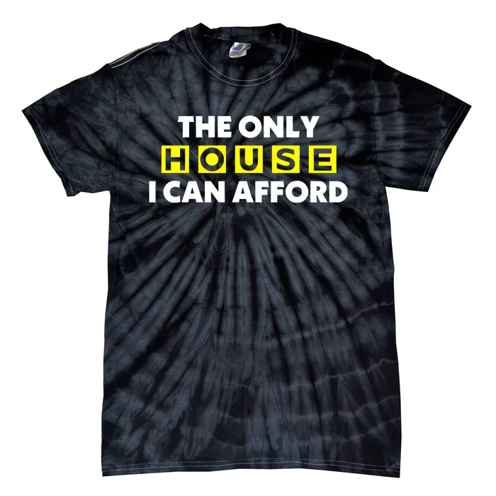 The Only House I Can Afford Limited Tie-Dye T-Shirt