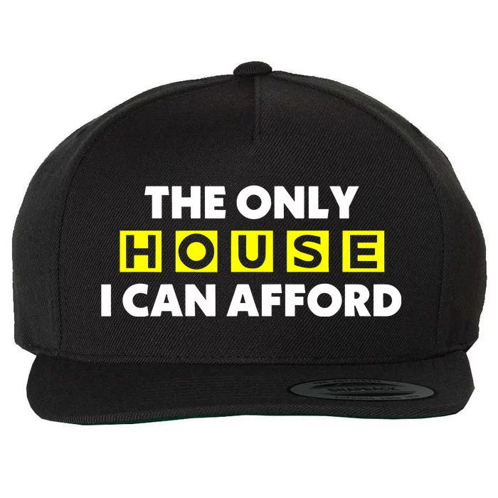 The Only House I Can Afford Limited Wool Snapback Cap