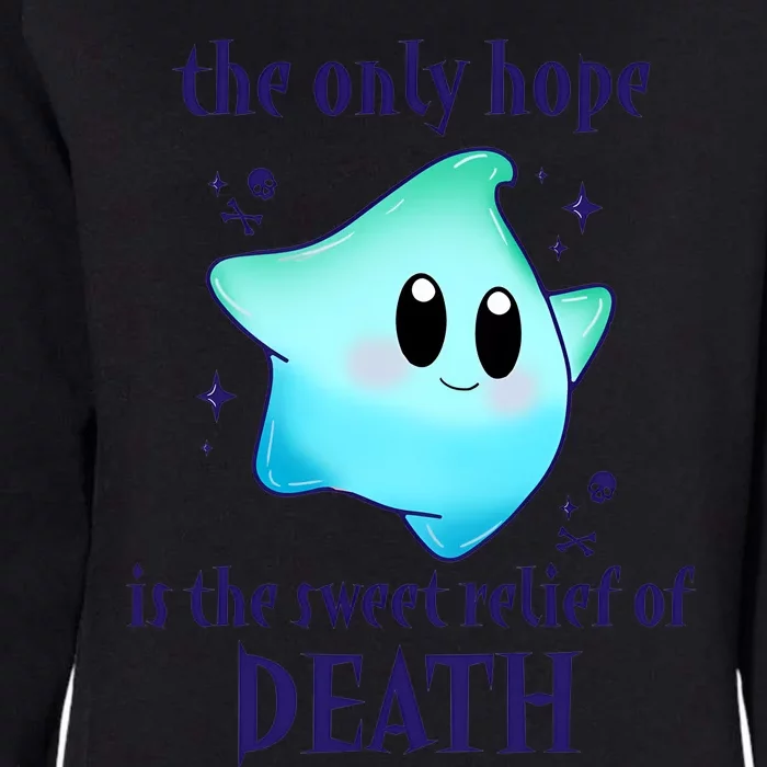 The Only Hope Is The Sweet Relief Of Death Luma Star Womens California Wash Sweatshirt