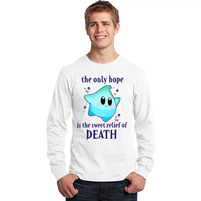 The Only Hope Is The Sweet Relief Of Death Luma Star Tall Long Sleeve T-Shirt