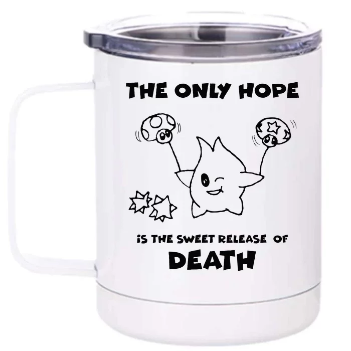 The Only Hope Is The Sweet Release Of Death Front & Back 12oz Stainless Steel Tumbler Cup