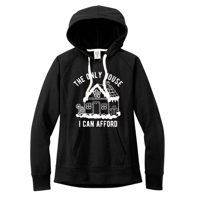 The Only House I Can Afford Funny Gingerbread Christmas Women's Fleece Hoodie