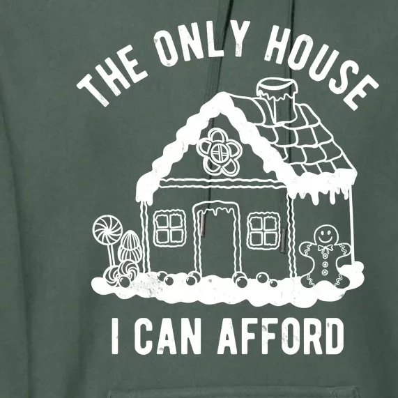 The Only House I Can Afford Funny Gingerbread Christmas Premium Hoodie