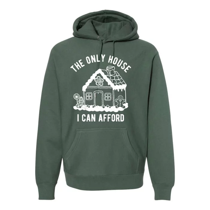 The Only House I Can Afford Funny Gingerbread Christmas Premium Hoodie