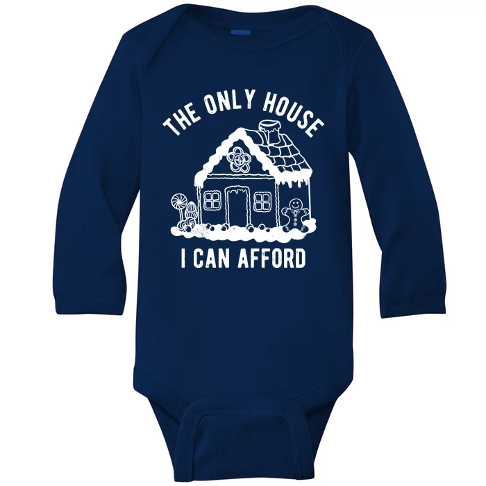 The Only House I Can Afford Funny Gingerbread Christmas Baby Long Sleeve Bodysuit