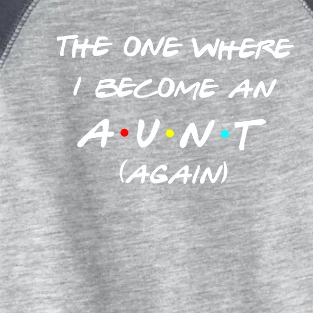 The One I Become Aunt Again Friends New Auntie Life Half Mom Funny Gift Toddler Fine Jersey T-Shirt