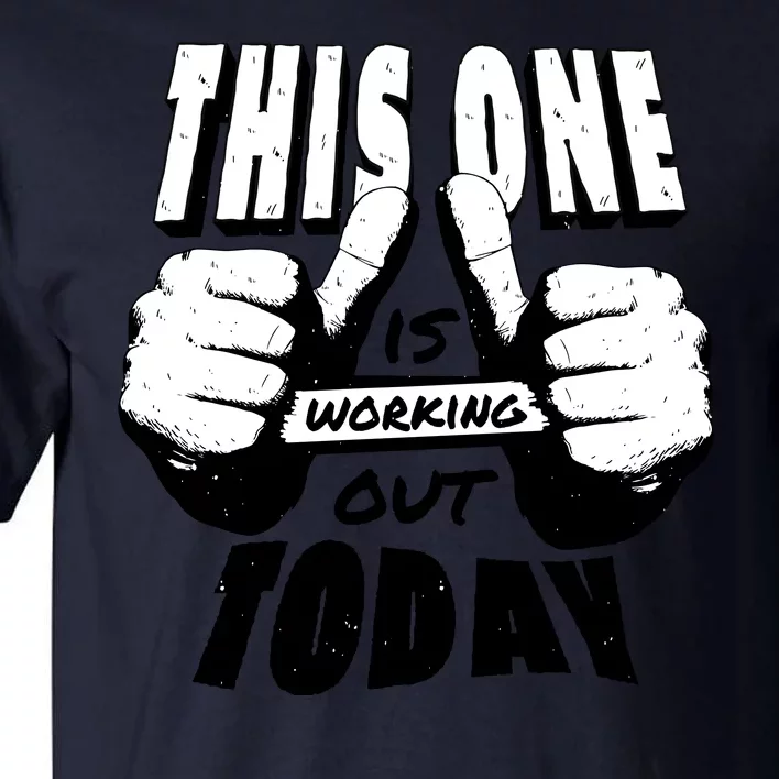 This One Is Working Out Today Tall T-Shirt