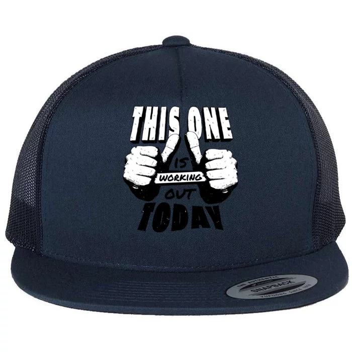 This One Is Working Out Today Flat Bill Trucker Hat