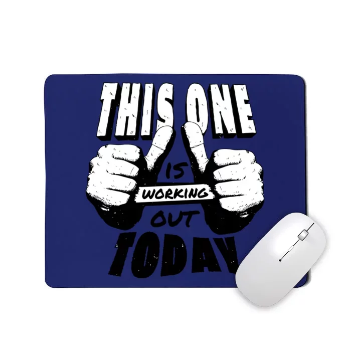 This One Is Working Out Today Mousepad