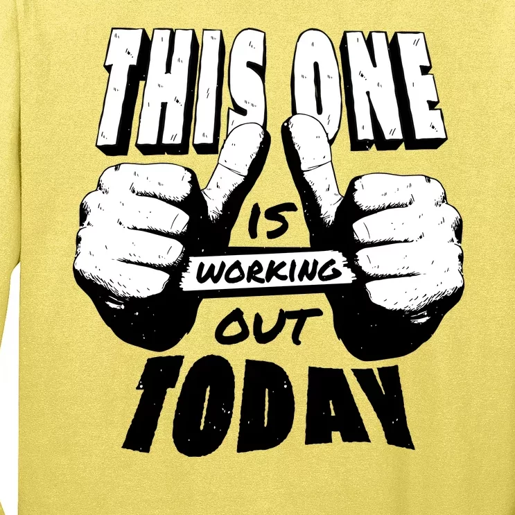 This One Is Working Out Today Long Sleeve Shirt