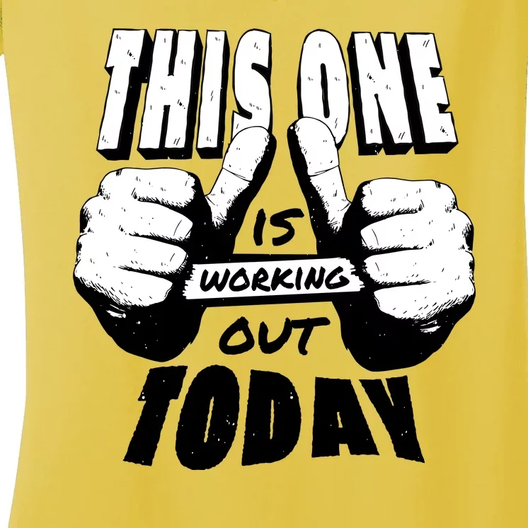 This One Is Working Out Today Women's V-Neck T-Shirt