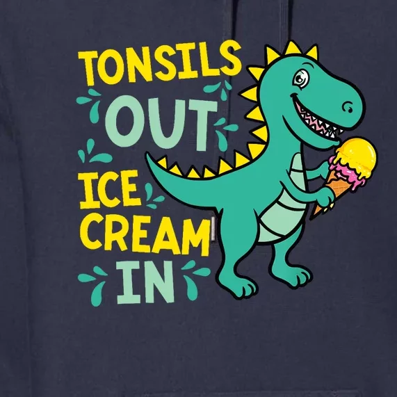 Tonsils Out Ice Cream In Dino Tonsillectomy Tonsil Removal Premium Hoodie