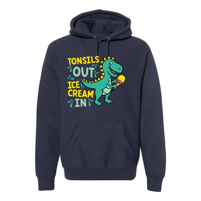 Tonsils Out Ice Cream In Dino Tonsillectomy Tonsil Removal Premium Hoodie