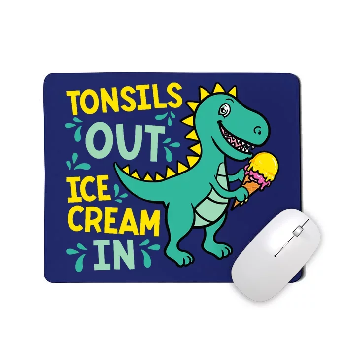 Tonsils Out Ice Cream In Dino Tonsillectomy Tonsil Removal Mousepad