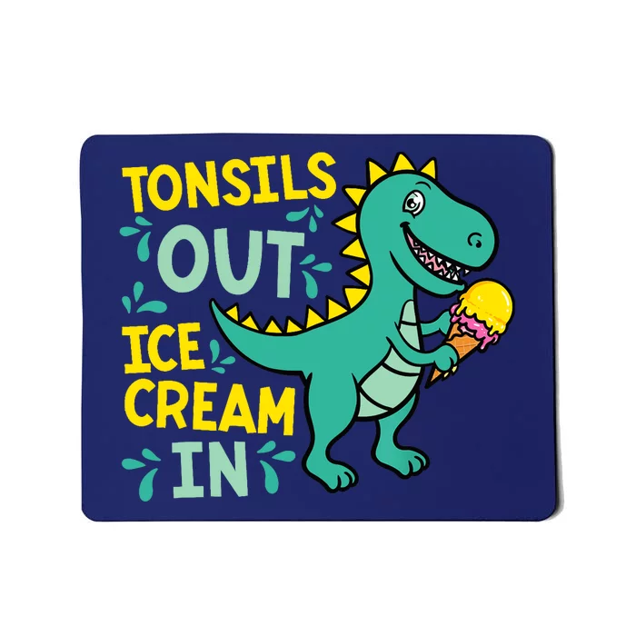 Tonsils Out Ice Cream In Dino Tonsillectomy Tonsil Removal Mousepad