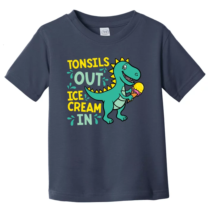 Tonsils Out Ice Cream In Dino Tonsillectomy Tonsil Removal Toddler T-Shirt