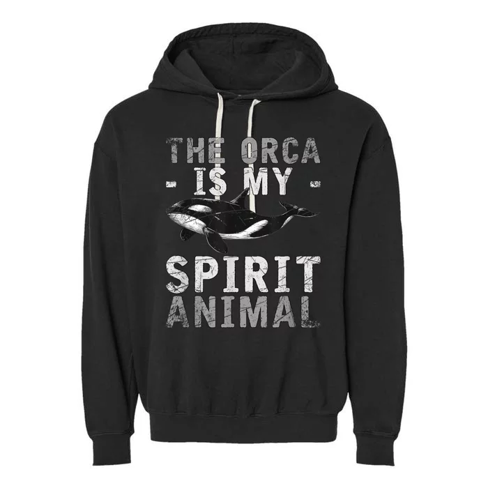 The Orca Is My Spirit Animal Orca Garment-Dyed Fleece Hoodie