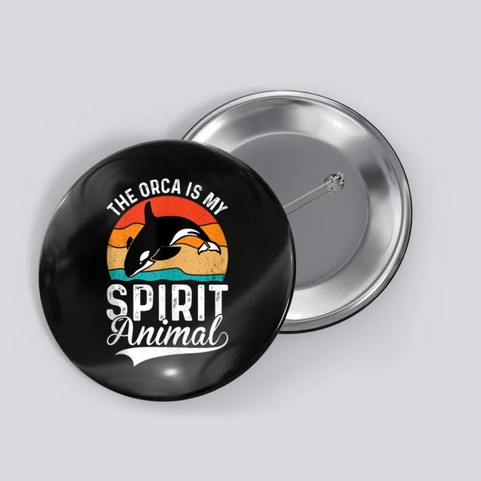 The Orca Is My Spirit Animal Funny Orca Button