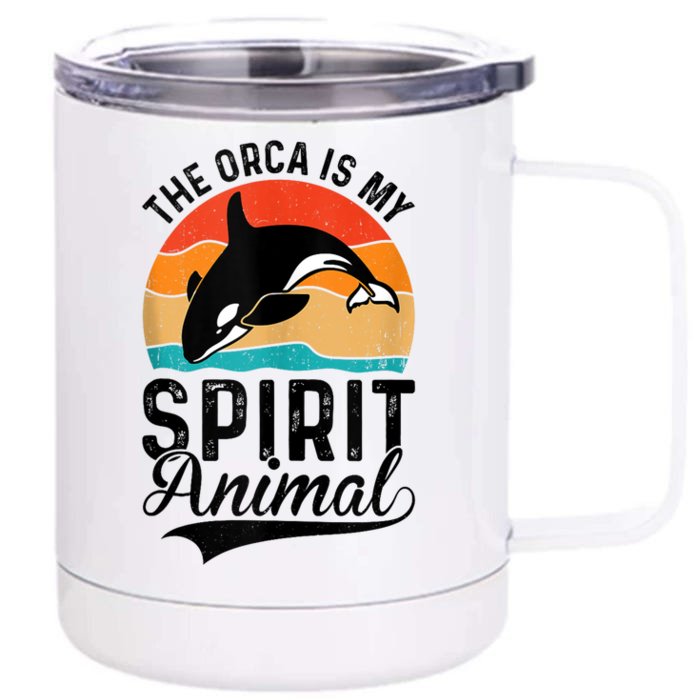 The Orca Is My Spirit Animal Funny Orca Front & Back 12oz Stainless Steel Tumbler Cup