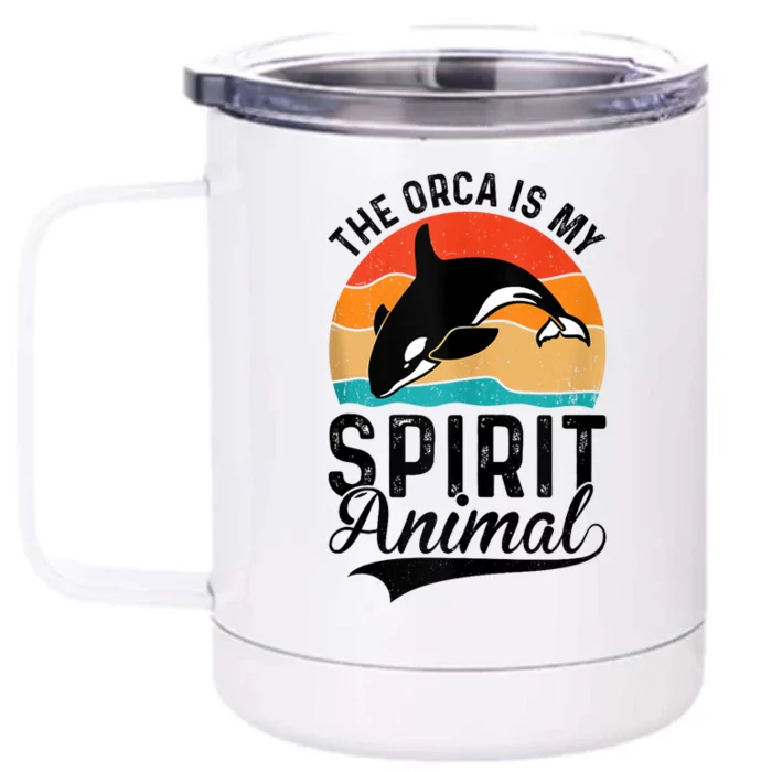 The Orca Is My Spirit Animal Funny Orca Front & Back 12oz Stainless Steel Tumbler Cup