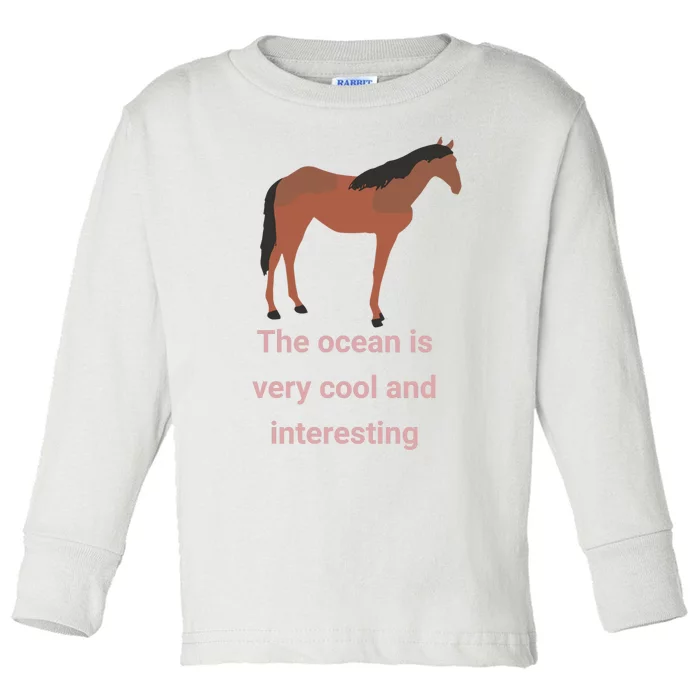 The Ocean Is Very Cool And Interesting Horse Toddler Long Sleeve Shirt