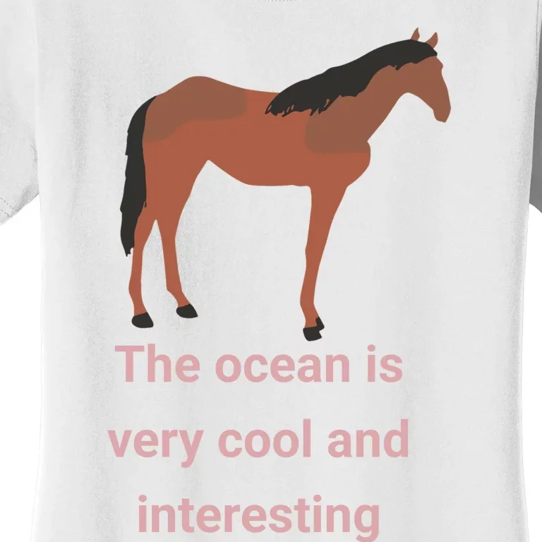 The Ocean Is Very Cool And Interesting Horse Women's T-Shirt